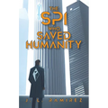 The SPI Who Saved Humanity - Paperback