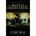 The Battle of Fredericksburg: We Cannot Escape History - Paperback