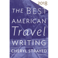 The Best American Travel Writing 2018 - Paperback