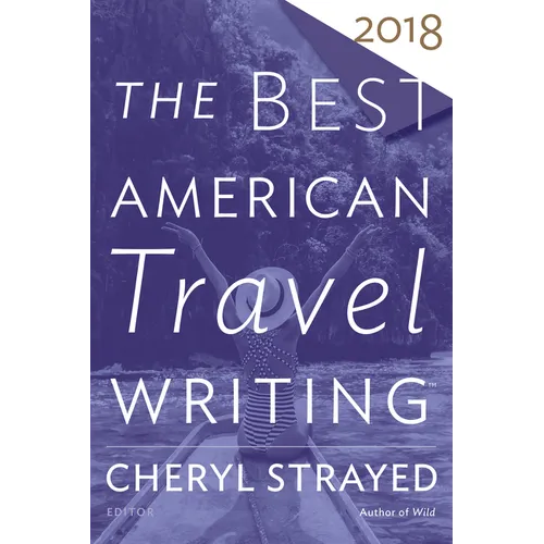 The Best American Travel Writing 2018 - Paperback