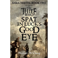The Thief Who Spat in Luck's Good Eye - Paperback