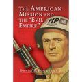 The American Mission and the 'Evil Empire' - Hardcover
