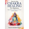 Step-by-Step Chakra Healing for Beginners - Paperback