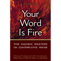 Your Word Is Fire: The Hasidic Masters on Contemplative Prayer - Paperback
