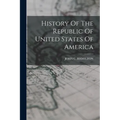 History Of The Republic Of United States Of America