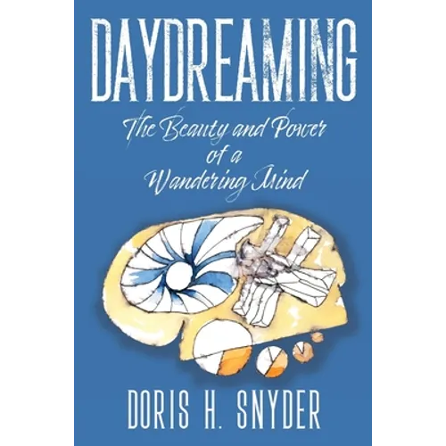 Daydreaming: The Beauty and Power of a Wandering Mind - Paperback