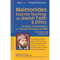 Maimonides--Essential Teachings on Jewish Faith & Ethics: The Book of Knowledge & the Thirteen Principles of Faith--Annotated & Explained - Paperback