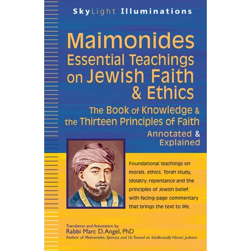 Maimonides--Essential Teachings on Jewish Faith & Ethics: The Book of Knowledge & the Thirteen Principles of Faith--Annotated & Explained - Paperback