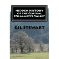 Hidden History: Of the Central Willamette Valley - Paperback