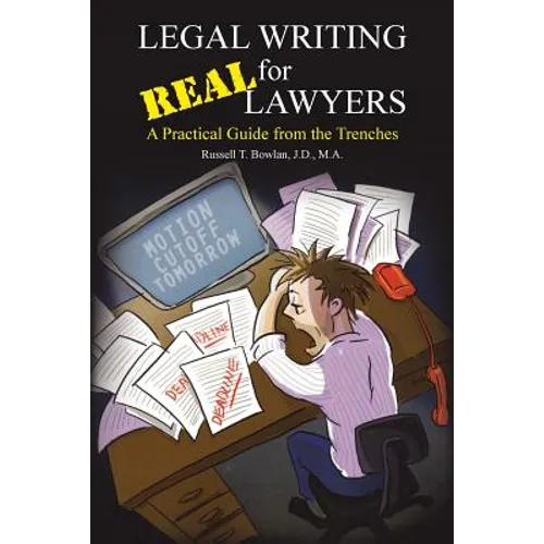 Legal Writing for Real Lawyers: A Practical Guide from the Trenches