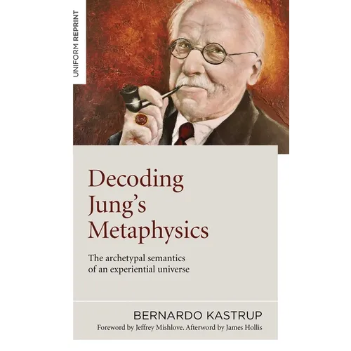 Decoding Jung's Metaphysics: The Archetypal Semantics of an Experiential Universe - Paperback