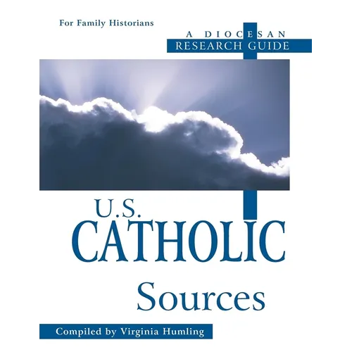 U.S. Catholic Sources: A Diocesan Research Guide - Paperback