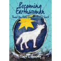 Becoming Earthwoman: Thank You Notes from a Grateful Guest - Paperback