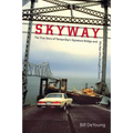 Skyway: The True Story of Tampa Bay's Signature Bridge and the Man Who Brought It Down
