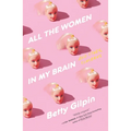 All the Women in My Brain: And Other Concerns - Paperback