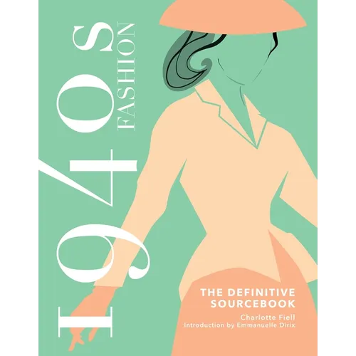 1940s Fashion: The Definitive Sourcebook - Hardcover