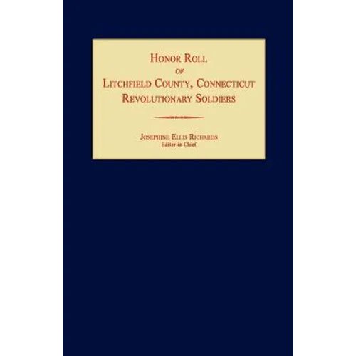 Honor Roll of Litchfield County Revolutionary Soldiers [Connecticut]