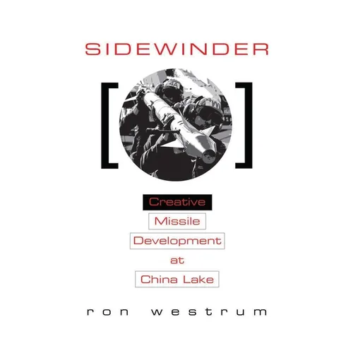 Sidewinder: Creative Missile Development at China Lake