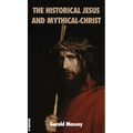 The Historical Jesus and Mythical-Christ - Hardcover