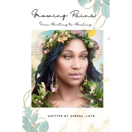 Growing Pains From Hurting to Healing - Paperback