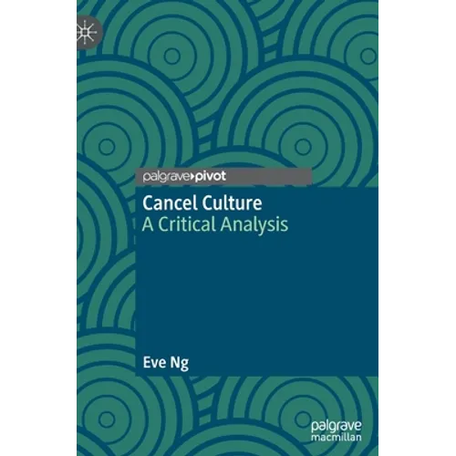 Cancel Culture: A Critical Analysis - Hardcover