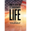 How to Create an Extraordinary Life for Yourself - Hardcover