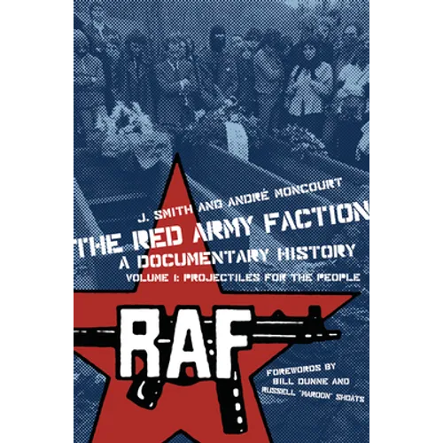 Red Army Faction, a Documentary History: Volume 1: Projectiles for the People - Paperback
