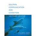 Dolphin Communication and Cognition: Past, Present, and Future - Paperback