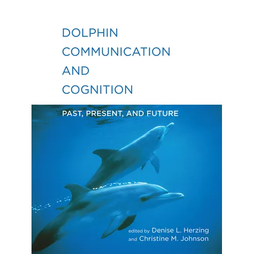 Dolphin Communication and Cognition: Past, Present, and Future - Paperback