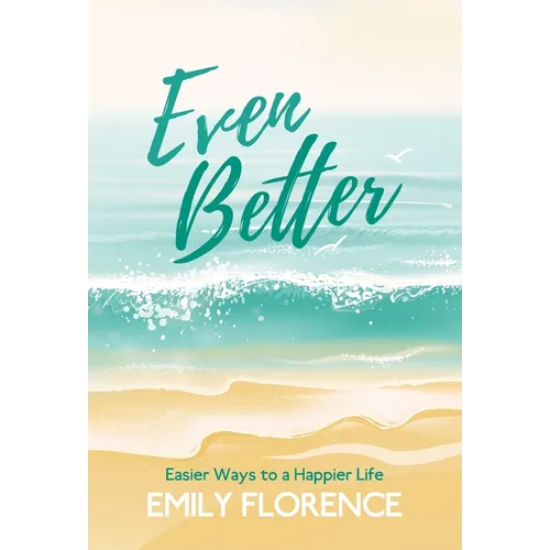 Even Better: Easier Ways to a Happier Life - Hardcover