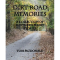 Dirt Road Memories - A Collection of Southern Short Stories