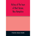 History of the town of Mont Vernon, New Hampshire - Paperback
