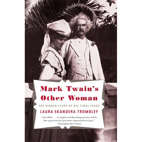Mark Twain's Other Woman: The Hidden Story of His Final Years