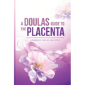 A Doula's guide to the Placenta - Paperback