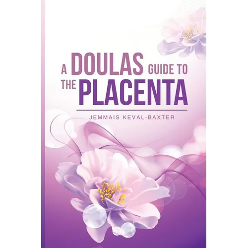 A Doula's guide to the Placenta - Paperback