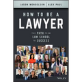 How to Be a Lawyer: The Path from Law School to Success - Hardcover