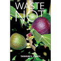 Waste Not: A Jewish Environmental Ethic - Paperback