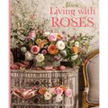 Living with Roses - Hardcover