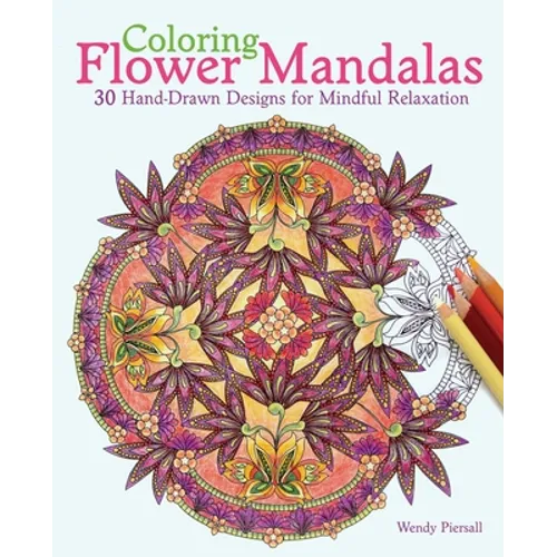 Coloring Flower Mandalas: 30 Hand-Drawn Designs for Mindful Relaxation - Paperback