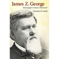 James Z. George: Mississippi's Great Commoner - Paperback