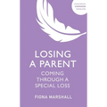 Losing a Parent: Coming Through a Special Loss - Paperback