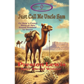 Just Call Me Uncle Sam: Or How a Camel Born at Sea Found Himself in Texas