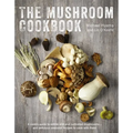 The Mushroom Cookbook: A Guide to Edible Wild and Cultivated Mushrooms - And Delicious Seasonal Recipes to Cook with Them - Hardcover