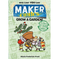 Maker Comics: Grow a Garden! - Paperback