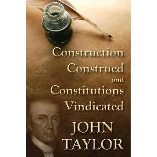 Construction Construed, and Constitutions Vindicated [1820] - Paperback