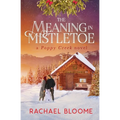 The Meaning in Mistletoe: A Poppy Creek Novel - Paperback