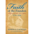 Faith of the Founders: Religion and the New Nation, 1776-1826