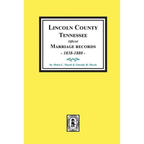 Lincoln County, Tennessee Official Marriages, 1838-1880.