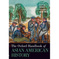 The Oxford Handbook of Asian American History