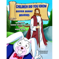 Children Did You Know: Easter Bunny Believes - Paperback